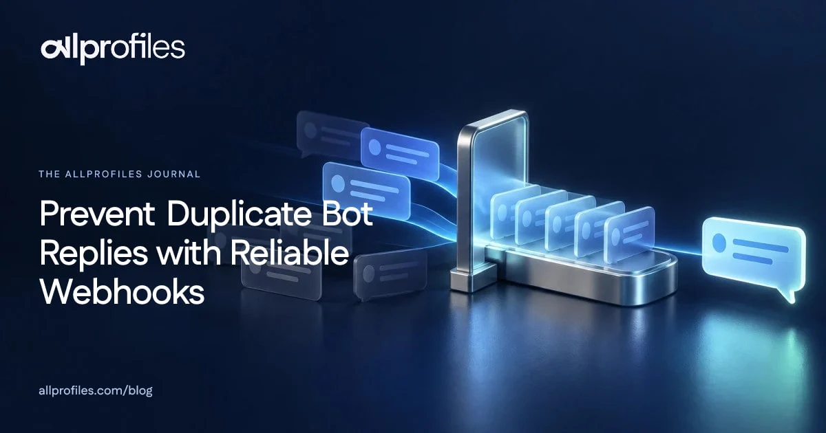 Prevent Duplicate Bot Replies with Reliable Webhooks — AllProfiles