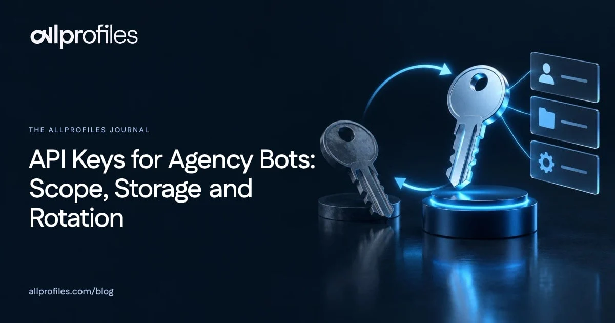 API Keys for Agency Bots: Scope, Storage and Rotation — AllProfiles